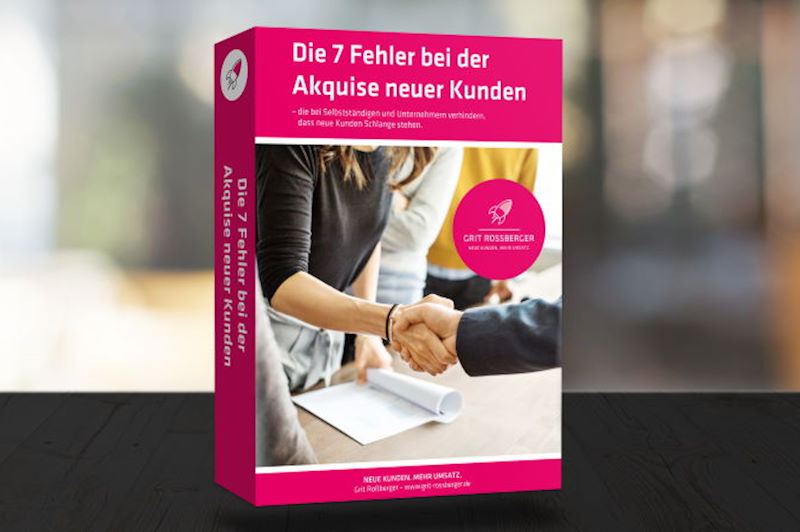 7-Fehler-bei-der-Neukundenakquise Grit Rossberger